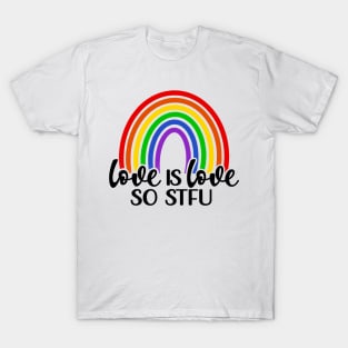 Love is love - So STFU T-Shirt